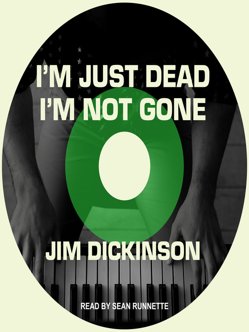 Title details for I'm Just Dead, I'm Not Gone by Jim Dickinson - Available